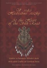 kniha V srdci Hedvábné stezky umění a řemeslo Střední Asie = At the heart of the Silk Road : arts and crafts of Central Asia : katalog výstavy, Západočeské muzeum v Plzni 2011