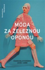 kniha Móda za železnou oponou Československo 1948-1989, Grada 2016