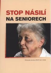 kniha Stop násilí na seniorech, Občanské sdružení Život 90 2006