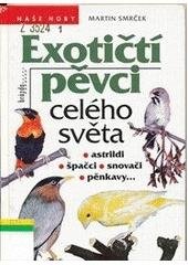 kniha Exotičtí pěvci celého světa astrildi, špačci, snovači, pěnkavy..., Brázda 1998