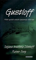 kniha Gustloff příběh největší námořní katastrofy všech dob, MOBA 2009