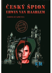 kniha Český špion Erwin van Haarlem, JKM - Jaroslav Kmenta 2005