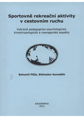 kniha Sportovně rekreační aktivity v cestovním ruchu vybrané pedagogicko-psychologické, kinantropologické a managerské aspekty, Gaudeamus 2012