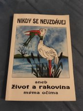 kniha Nikdy se nevzdávej, aneb, Život a rakovina mýma očima, Gestel 2001