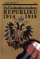 kniha Za Československou republiku 1914-1918, Státní pedagogické nakladatelství 1993