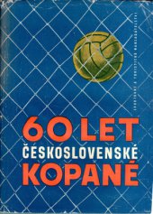 kniha Šedesát let československé kopané 1901-1961, Sportovní a turistické nakladatelství 1962