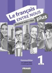 kniha Le français ENTRE NOUS plus 1 PS (A1.1) Pracovní sešit + mp3, francouzština pro ZŠ a víceletá gymnázia, Fraus 2018