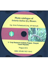 kniha Photo catalogue of Setaria italica (L.) Beauv., Crop Research Institute Prague - Ruzyně, Gene Bank 2012