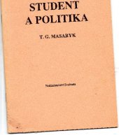 kniha Student a politika řeč prof. Dr. T.G. Masaryka na veřejné schůzi pořádané studentskou organizací České strany pokrokové v Hlaholu dne 6. března 1909, Svoboda 1990