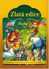 kniha Zlatá edice bajky : [antologie nesmrtelných klasických bajek, Fortuna Libri 2011