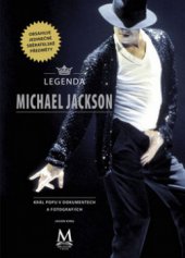 kniha Legenda Michael Jackson král popu v dokumentech a fotografiích, CPress 2010