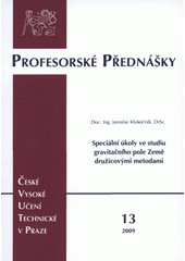 kniha Speciální úkoly ve studiu gravitačního pole Země družicovými metodami = Specific tasks to study gravitational field of the Earth by satellite methods, ČVUT 2009