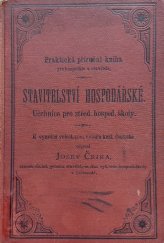 kniha Stavitelství hospodářské učebnice pro střední hospodářské školy, příruční kniha pro hospodáře, stavebníky. majitele domů, stavitele i stavební živnostníky, Josef Čejka 1895