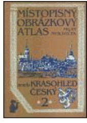kniha Místopisný obrázkový atlas aneb Krasohled český 2., Žirafa 1999