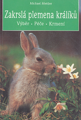 kniha Zakrslá plemena králíků Výběr - Péče - Krmení, Art Area 1999