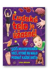 kniha Ľudské telo je úžasné! 101 neuveriteľných vecí, ktoré by malo poznať každé dieťa, Svojtka 2018