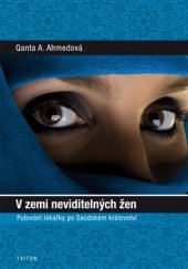 kniha V zemi neviditelných žen Putování lékařky po Saudskoarabském království, Triton 2013