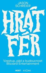 kniha Hrát fér Vzestup, pád a budoucnost Blizzard Entertainment, Host 2025
