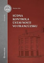 kniha Súdna kontrola ústavnosti vo Francúzsku, Wolters Kluwer 2017