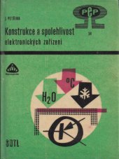 kniha Konstrukce a spolehlivost elektronických zařízení Určeno středně techn. prac., konstruktérům a vývojovým pracovníkům a jako domácí pomůcka pro odb. školy, SNTL 1964