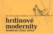 kniha Hrdinové modernity moderní čtení světa, CDSM - Centrum digitálních služeb MINO 2010