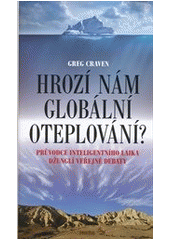 kniha Hrozí nám globální oteplování? průvodce inteligentního laika džunglí veřejné debaty, Prostor 2012