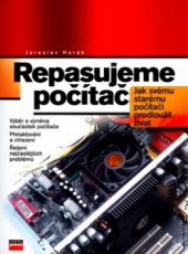 kniha Repasujeme počítač jak svému starému počítači prodloužit život, CPress 2004