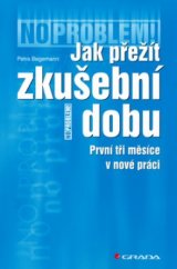 kniha Jak přežít zkušební dobu první tři měsíce v nové práci, Grada 2006