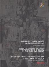 kniha Figurální tvorba umělců Olomouckého kraje malba, kresba, grafika 1900-2010 = Figurative works by artists of the Olomouc Region : paintings, drawings and graphics 1900-2010 = Figuratives Schaffen von Künstlern aus der Olmützer Region : Malerei, Zeichnung und Graphik 1900-2010, Galia 2010