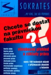 kniha Chcete se dostat na právnickou fakultu? všeobecný přehled a základy práva : navíc 160 testových otázek z přijímacích zkoušek s řešením, Sokrates 2005