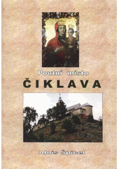 kniha Poutní místo Čiklava, A. Špicel 2012