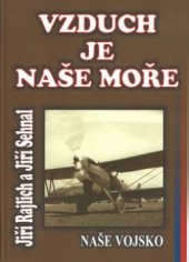 kniha Vzduch je naše moře československé letectví 1918-1939, Naše vojsko 2002