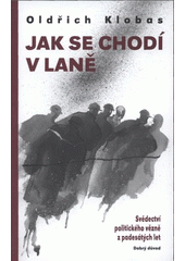 kniha Jak se chodí v laně svědectví politického vězně z padesátých let o jáchymovském táboře Nikolaj, Dobrý důvod 2008