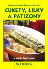 kniha Cukety, lilky a patizony v naší kuchyni 273 receptů, GEN 2003