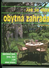 kniha Jak se dělá obytná zahrada Odpočinkové kouty, terasy, dvory a jiné zelené pro story, Nezávislosť 1994