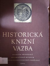 kniha Historická knižní vazba Sv. 1 sborník příspěvků k dějinám vazby a k metodice ochrany historických knižních vazeb., Severočeské muzeum 1962