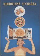 kniha Mikrovlnná kuchařka pro mikrovlnné trouby, mikrovlnné trouby s grilem a mikrovlnné trouby s grilem a se zapékací funkcí CRISP, Columbus 1996