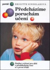 kniha Předcházíme poruchám učení soubor cvičení pro děti v předškolním roce a v první třídě, Portál 2013