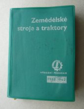 kniha Zemědělské stroje a traktory Výrobní program 1961-1962, SZN 1961