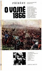 kniha Příběhy o vojně 1866 K 150. výročí velmocenského střetnutí, při kterém trpěli a umírali prostí lidé, Kruh 1976