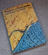 kniha Pleteme a háčkujeme na zimu i na léto 210 vzorů, 316 vyobrazení, Práce 1971