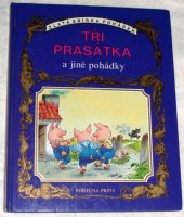 kniha Tři prasátka a jiné pohádky, Fortuna Libri 1998