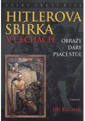 kniha Hitlerova sbírka v Čechách. Obrazy, dary, psací stůl, Eminent 2012