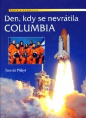 kniha Den, kdy se nevrátila Columbia těm, kteří se nevrátili, a těm, kteří se nedočkali, Junior 2003