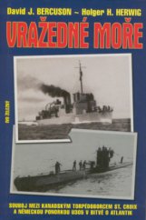 kniha Vražedné moře souboj mezi kanadským torpédoborcem St. Croix a německou ponorkou U305 v bitvě o Atlantik, Ivo Železný 2000