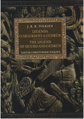 kniha Legenda o Sigurdovi a Gudrún = The legend of Sigurd and Gudrún, Argo 2012