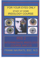 kniha Iris 2, - Intermediate iridology course and CD - for your eyes only : study at home : iridology course., Frank Navratil 2004
