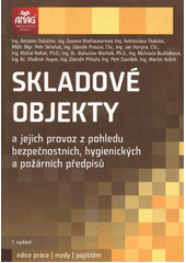 kniha Skladové objekty a jejich provoz z pohledu bezpečnostních, hygienických a požárních předpisů, Anag 2012