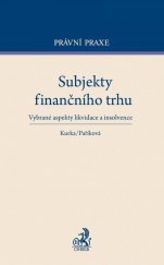 kniha Subjekty finančního trhu Vybrané aspekty likvidace a insolvence, C. H. Beck 2014