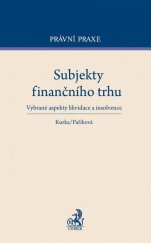 kniha Subjekty finančního trhu Vybrané aspekty likvidace a insolvence, C. H. Beck 2014